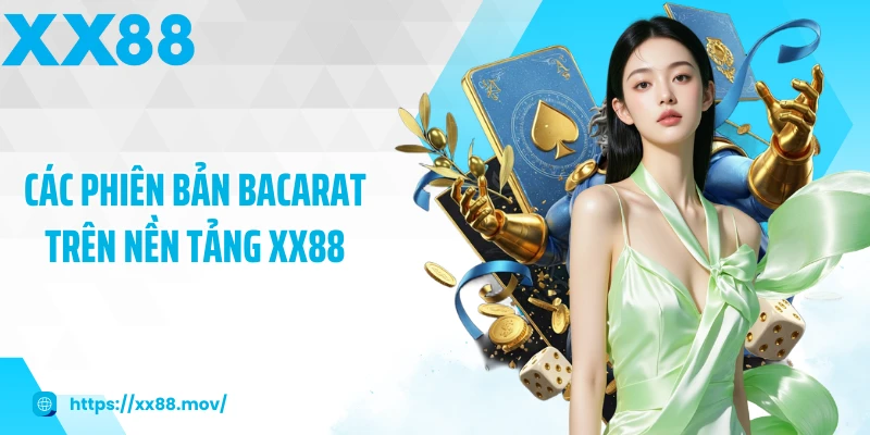 Các phiên bản bacarat trên nền tảng XX88