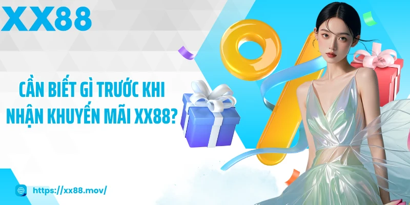 Cần biết gì trước khi nhận khuyến mãi XX88?