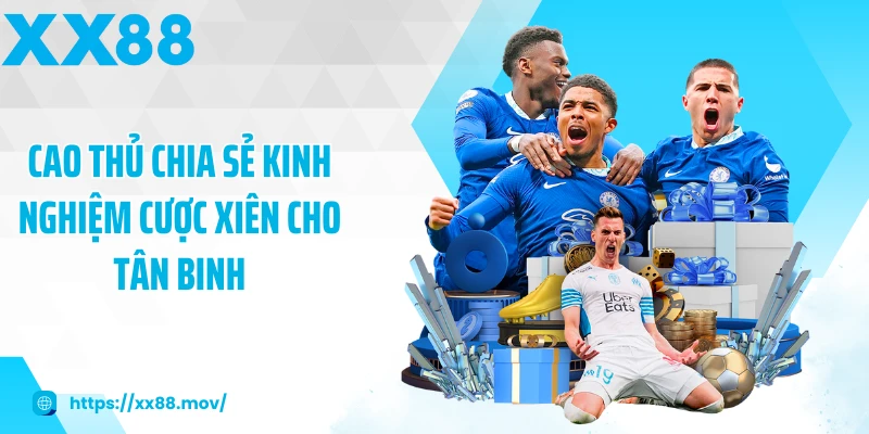 Cao thủ chia sẻ kinh nghiệm cược xiên cho tân binh