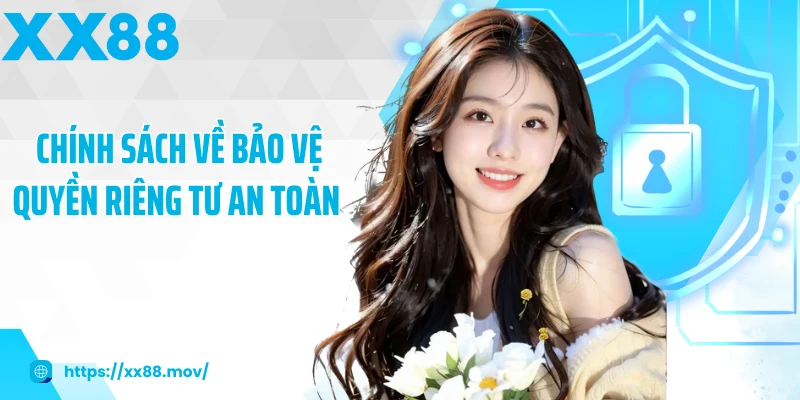 Chính sách về bảo vệ quyền riêng tư an toàn