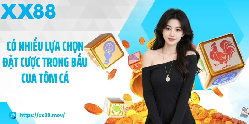 Có nhiều lựa chọn đặt cược trong bầu cua tôm cá
