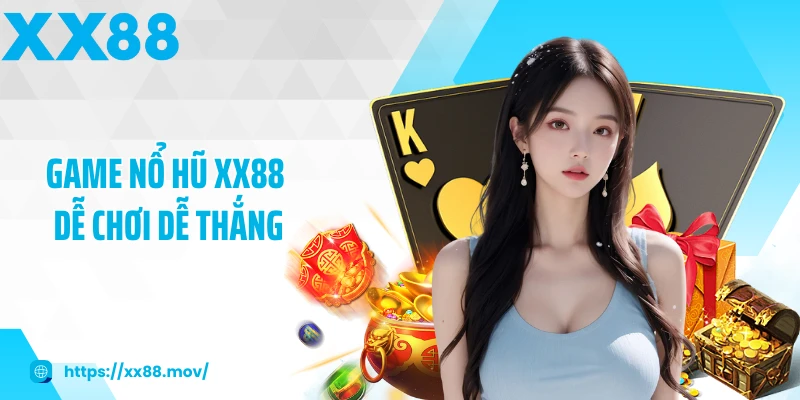 Game nổ hũ XX88 dễ chơi dễ thắng