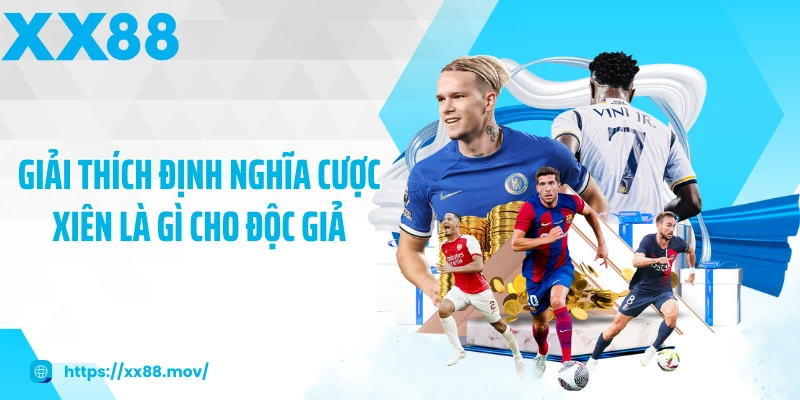 Giải thích định nghĩa cược xiên là gì cho độc giả