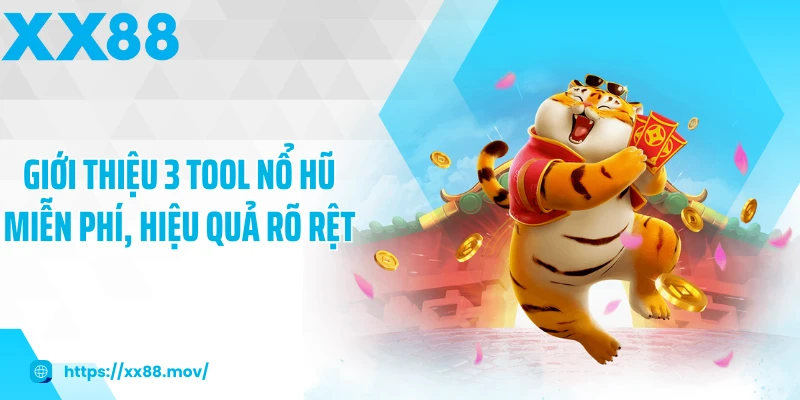 Giới thiệu 3 tool nổ hũ miễn phí, hiệu quả rõ rệt