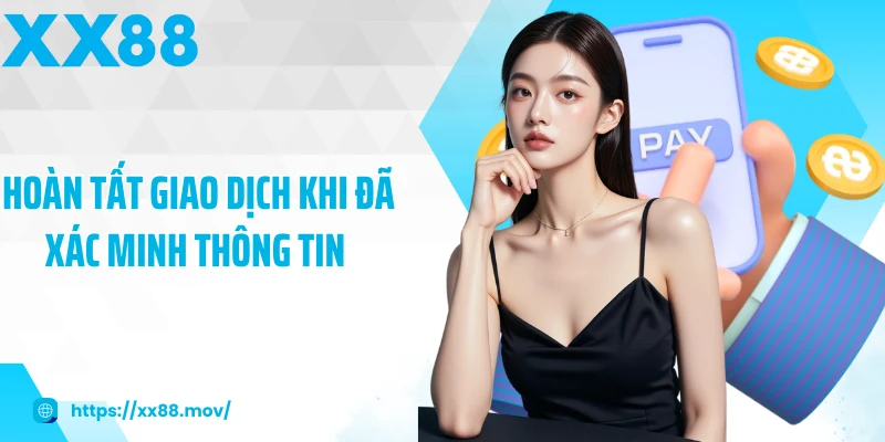Hoàn tất giao dịch khi đã xác minh thông tin