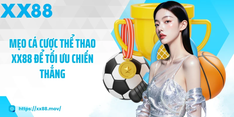 Mẹo cá cược thể thao XX88 để tối ưu chiến thắng