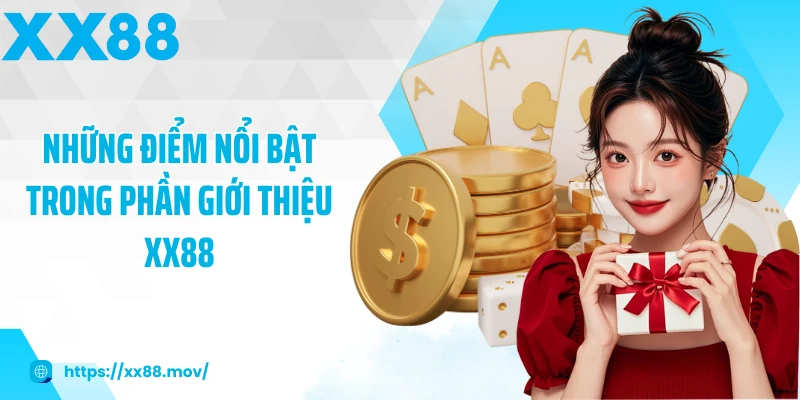 Những điểm nổi bật trong phần giới thiệu XX88