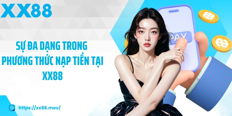 Sự đa dạng trong phương thức nạp tiền tại XX88