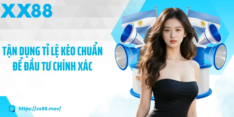 Tận dụng tỉ lệ kèo chuẩn để đầu tư chính xác