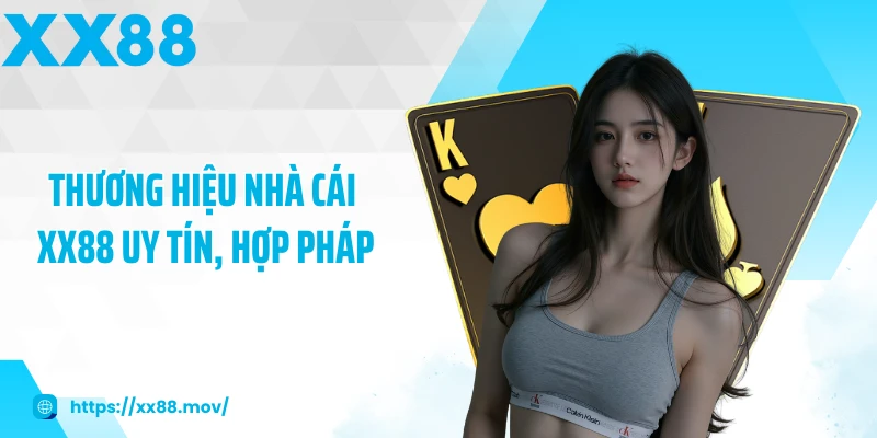 Thương hiệu nhà cái XX88 uy tín, hợp pháp