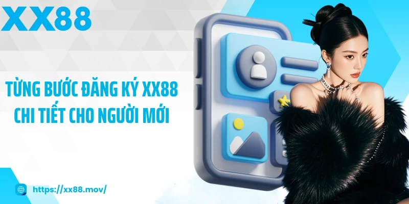 Từng bước đăng ký XX88 chi tiết cho người mới